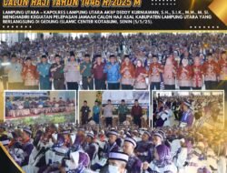 Kapolres Lampung Utara Hadiri Pelepasan Keberangkatan Jama’ah Calon Haji Tahun 1446 H/2025 M