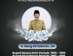 Mantan Bupati Muara Enim dan Musi Rawas H. Nang Ali Solichin Tutup Usia, Dimakamkan di PALI